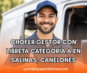 Chofer Gestor con libreta Categoría A en Salinas, Canelones