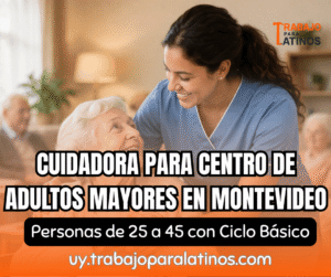 Cuidadora para Centro de Adultos Mayores en Montevideo – Empleo Estable